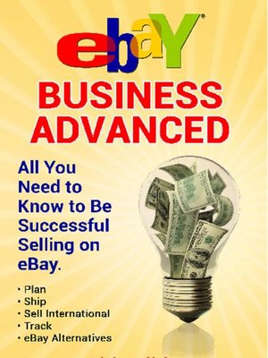 cover image of eBay Business All You Need to Know to Be Successful Selling on eBay